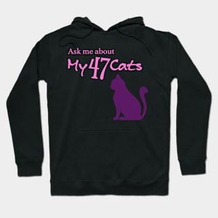 Ask Me About My 47 Cats Hoodie